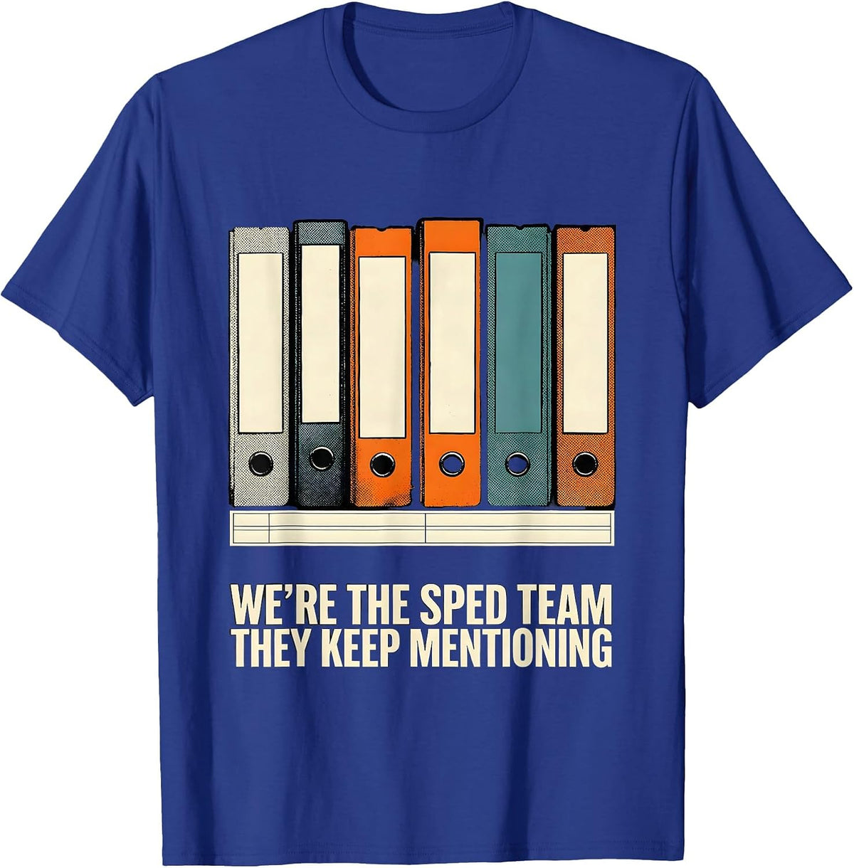 We're The SPED Team They Keep Mentioning Teacher T-Shirt - Royal Blue