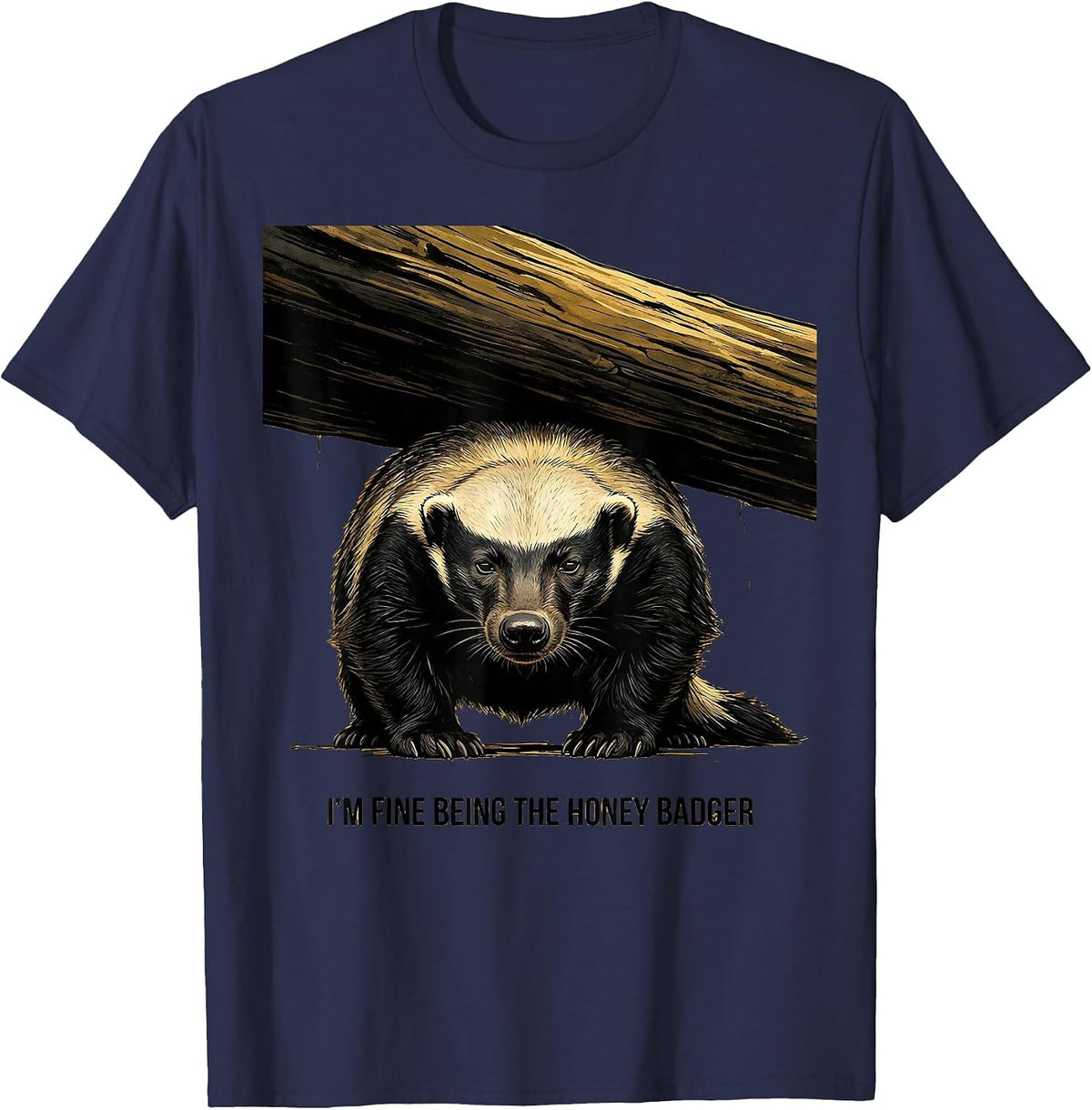 Men's I’m Fine Being The Honey Badger Funny Honey Badger Animal T-Shirt - Navy Blue