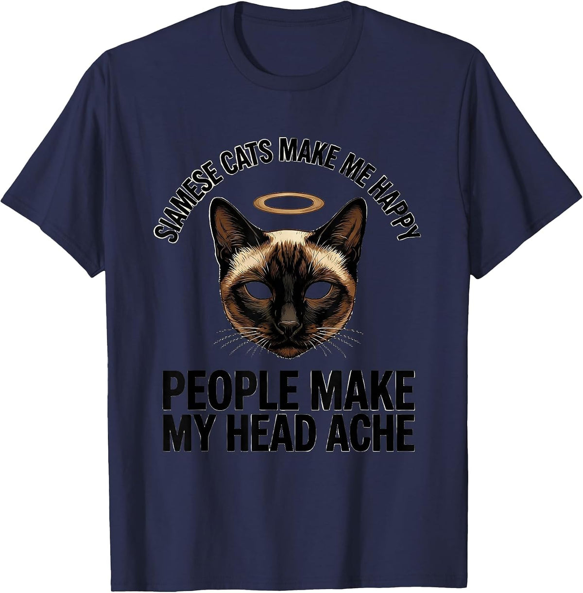 Men's Siamese Cats Make Me Happy, People Make My Head Ache Funny T-Shirt - Navy Blue