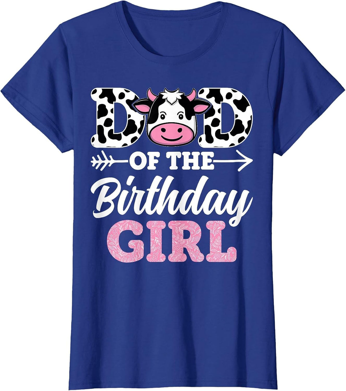 Dairy Farmers Cow Lover Father Dad of The Birthday Girl T-Shirt - Royal Blue