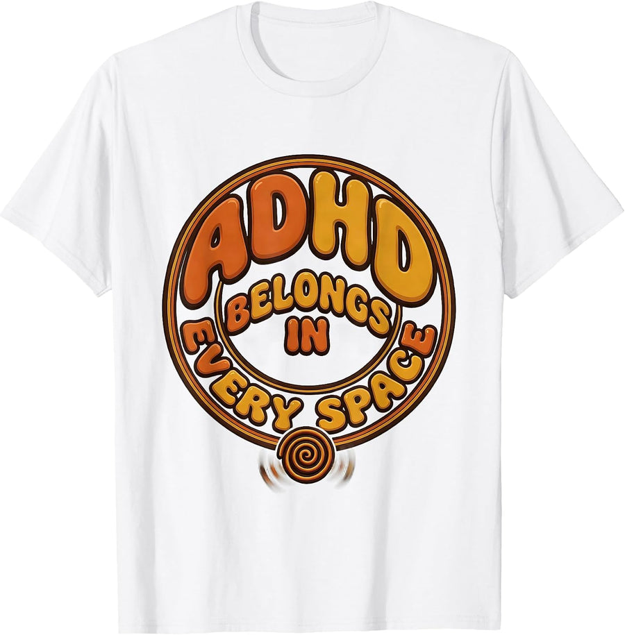 Men's ADHD Belongs In Every Space Retro Neurodiversity Awareness T-Shirt - White