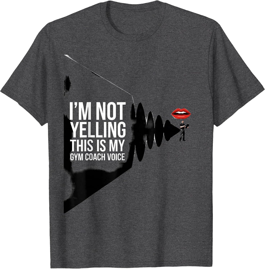Men's I'm Not Yelling This Is My Gym Coach Voice Humor T-Shirt - Dark Heather Grey