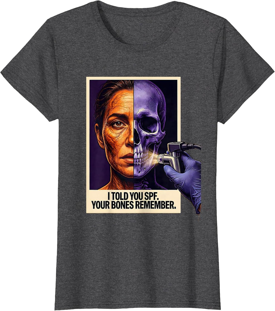 Women's I Told You SPF Your Bones Remember Esthetician Skincare T-Shirt - Dark Heather Grey