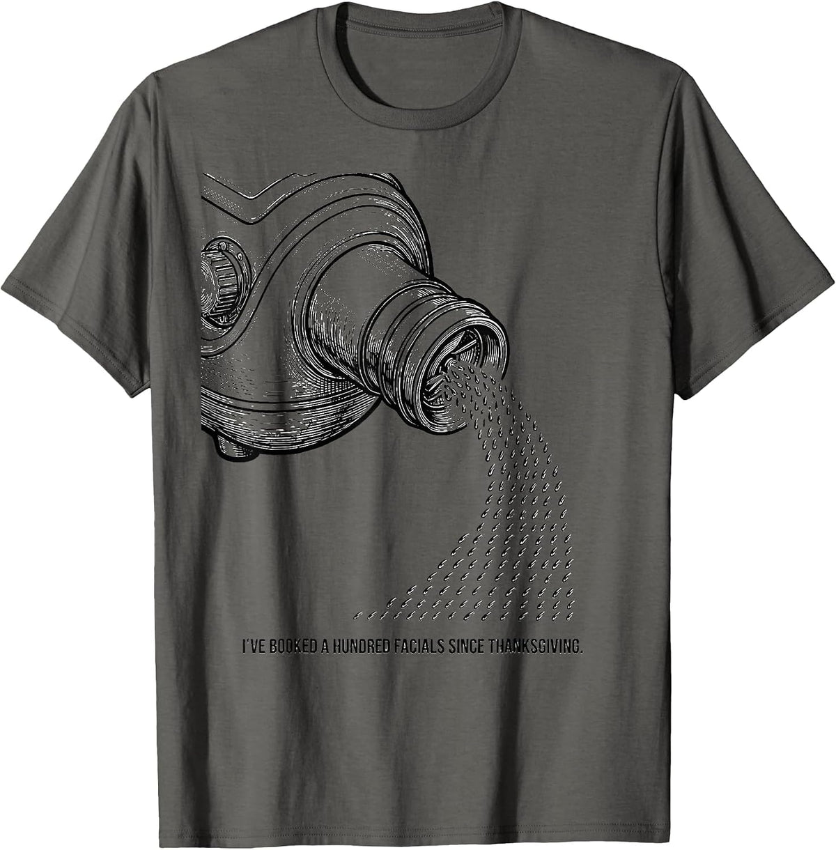 Men's I've Booked A Hundred Facials Since Thanksgiving Esthetician T-Shirt - Asphalt Grey