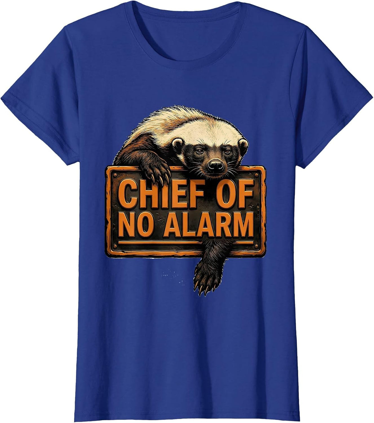Women's Chief Of No Alarm Funny Honey Badger Meme Animal Humor T-Shirt - Royal Blue