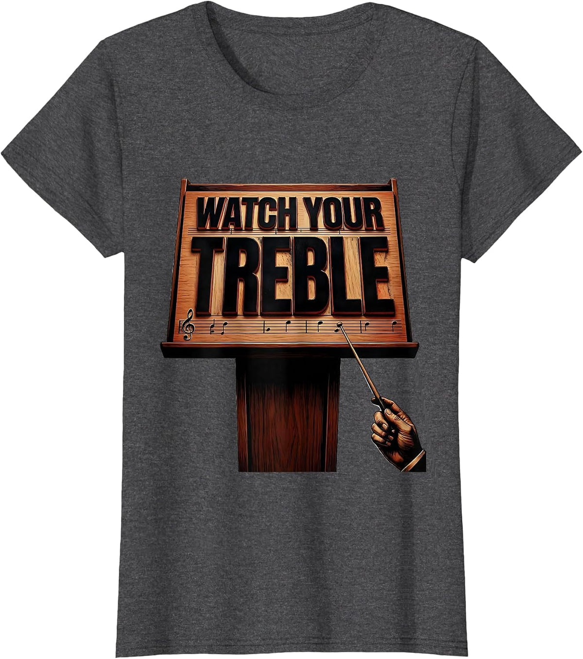 Women's Watch Your Treble Funny Music Teacher Pun Humor Gift T-Shirt - Dark Heather Grey