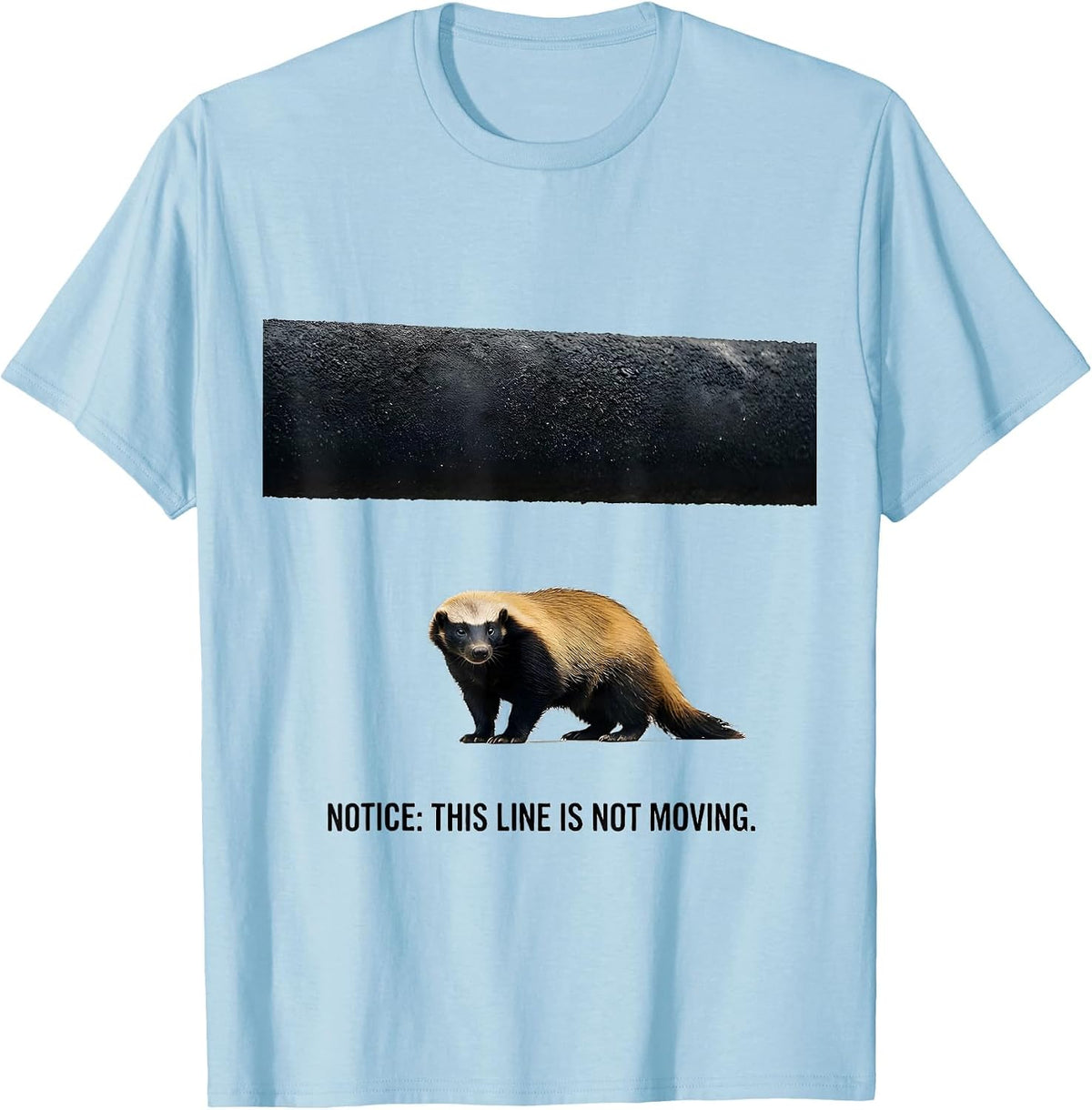 Men's Notice This Line Is Not Moving Funny Honey Badger Animal T-Shirt - Baby Blue