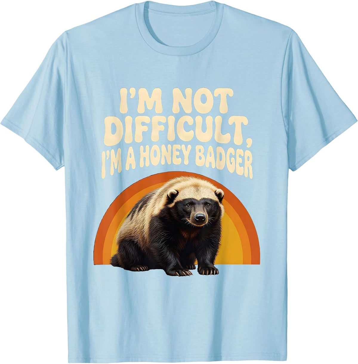 Men's I'm Not Difficult, I'm a Honey Badger Funny Honey Badger T-Shirt - Baby Blue