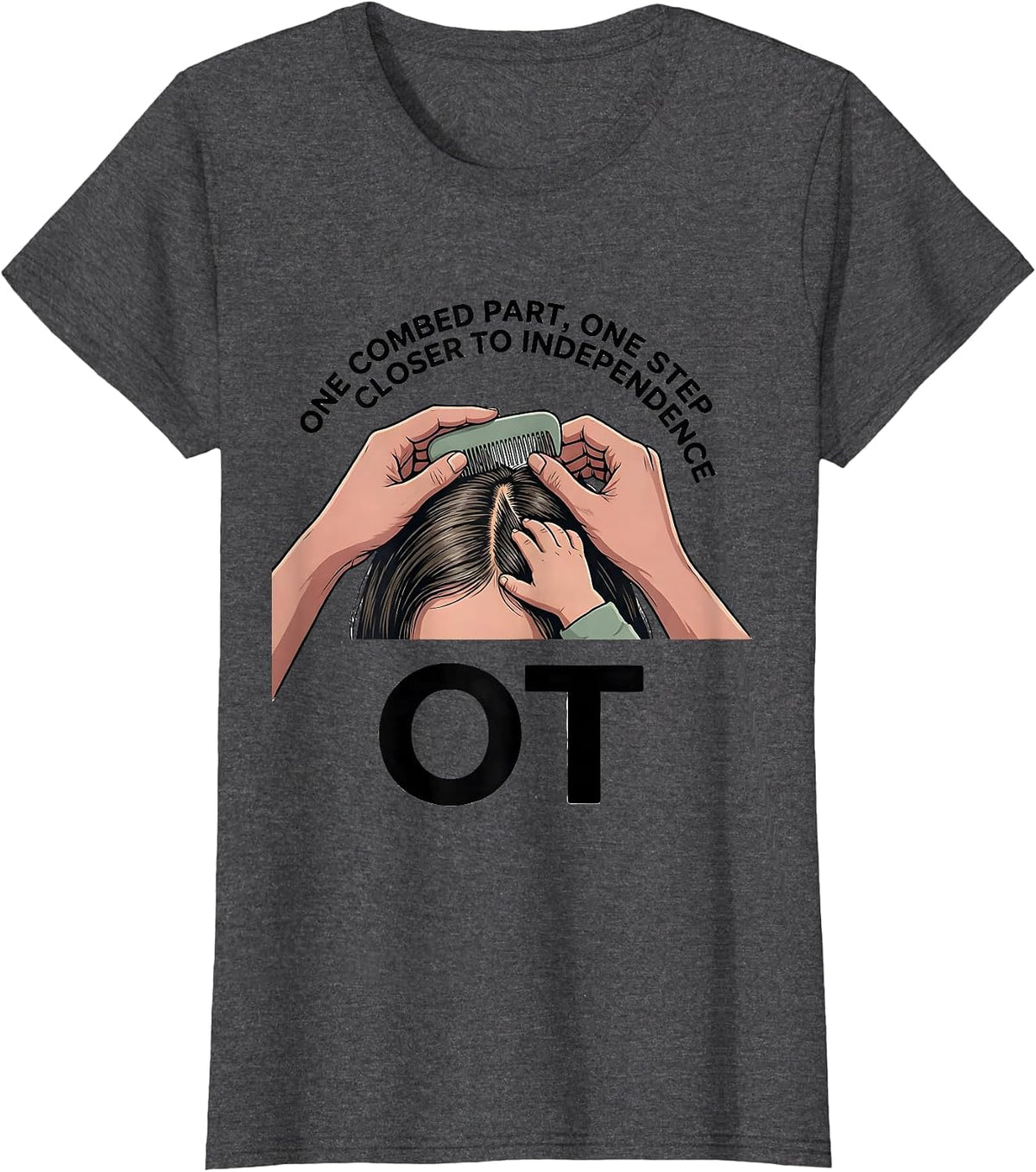 Women's One Combed Part, One Step Closer To Independence — OT T-Shirt - Dark Heather Grey
