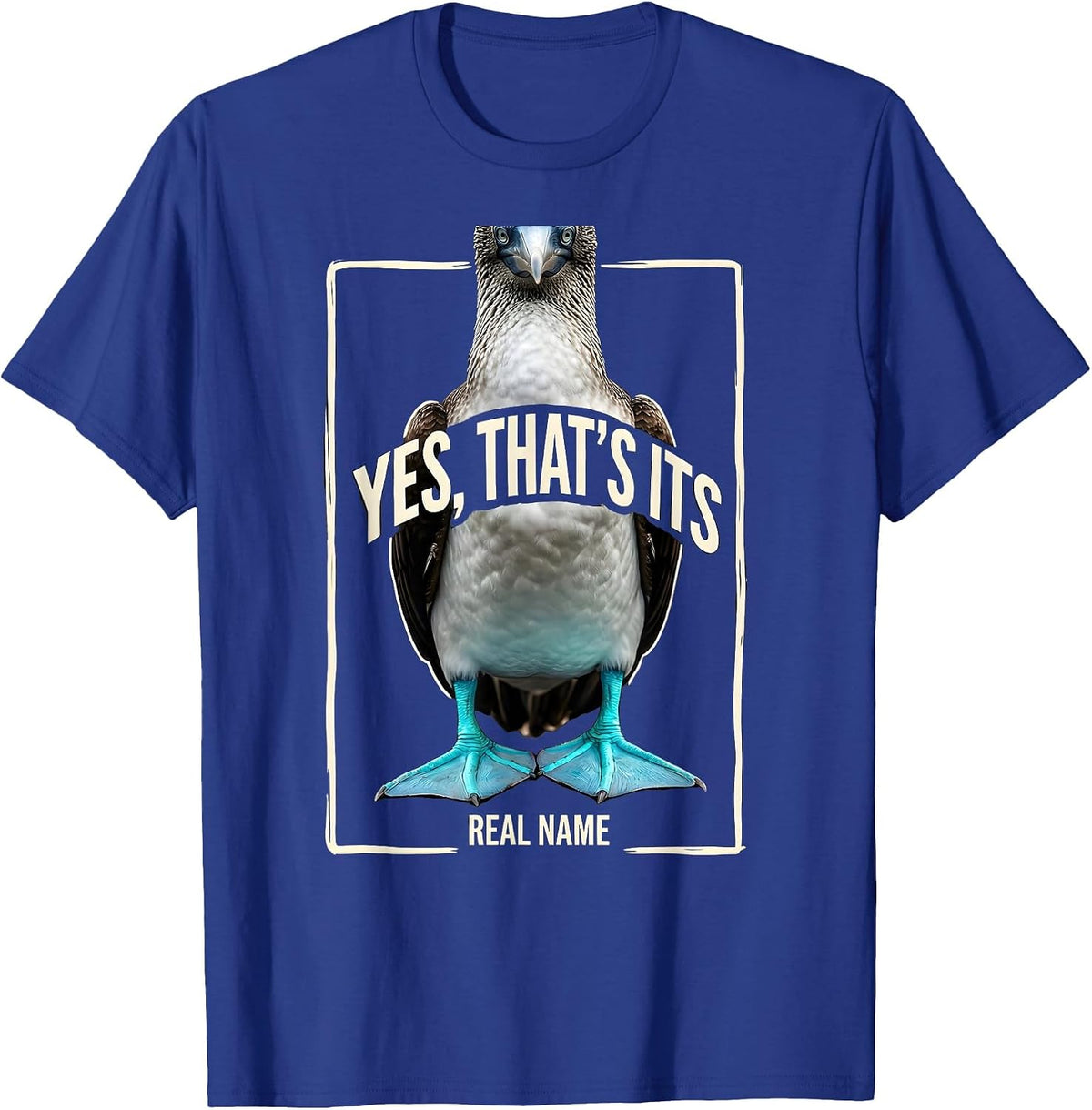 Yes That's Its Real Name Funny Blue-Footed Booby Bird Humor T-Shirt - Royal Blue