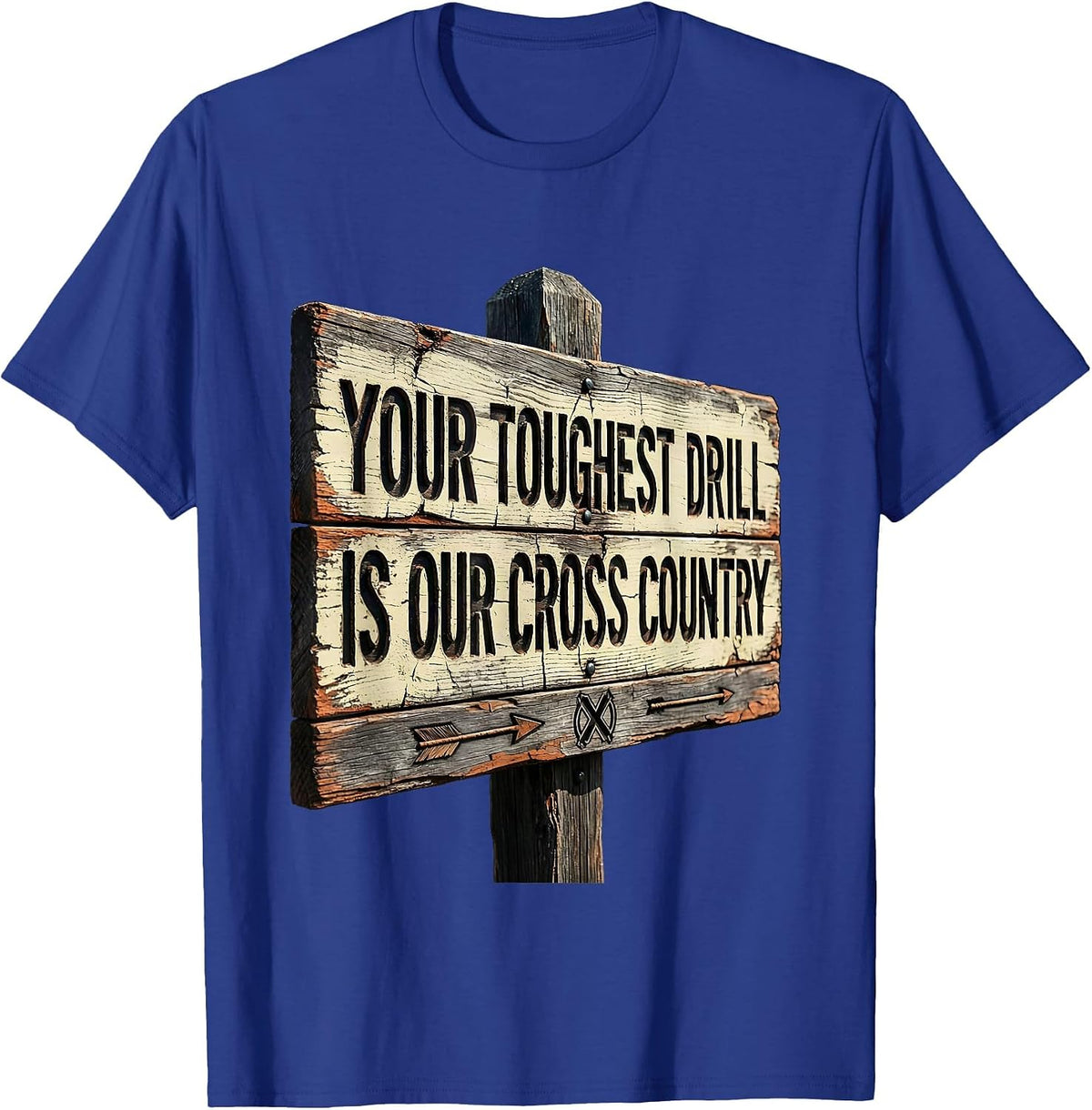 Your Toughest Drill Is Our Cross Country Funny T-Shirt - Royal Blue