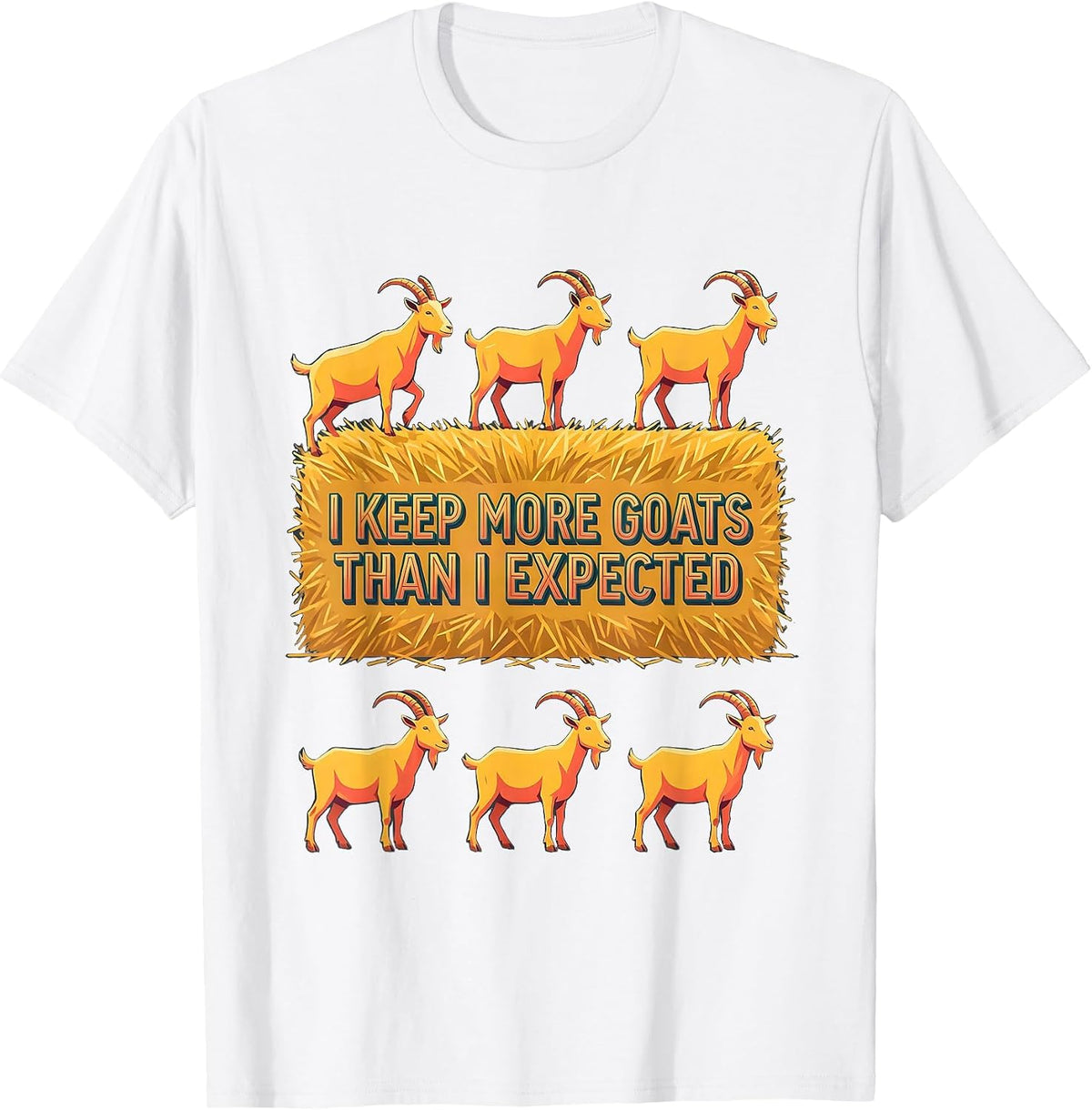 Men's I Keep More Goats Than I Expected Funny Goat Farmer Animal T-Shirt - White