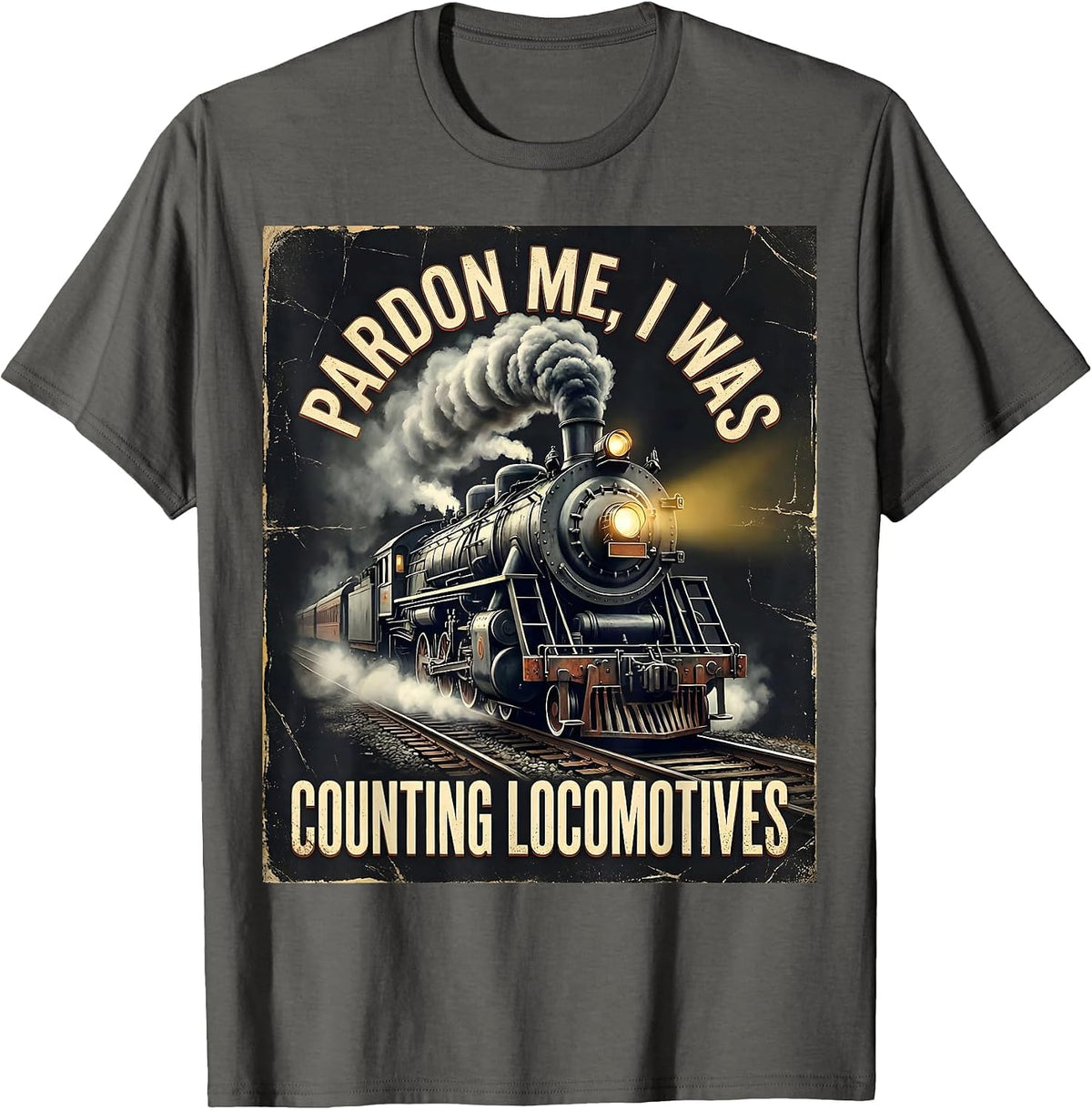 Pardon Me, I Was Counting Locomotives Distressed Train T-Shirt - Asphalt Grey