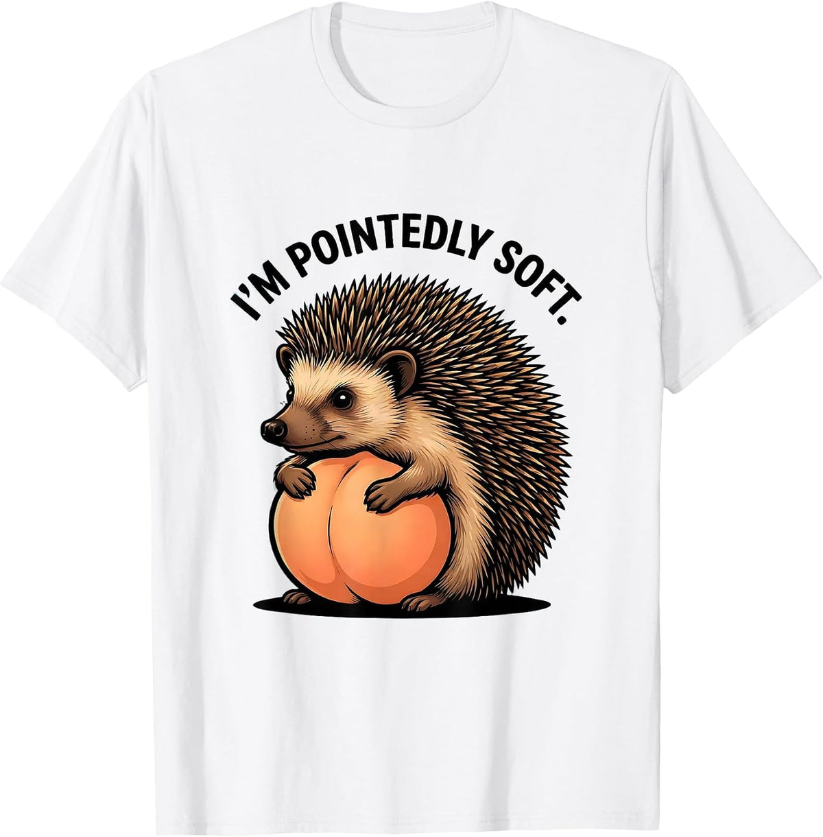 Men's I’m Pointedly Soft Funny Hedgehog Lover Cute Animal Humor T-Shirt - White