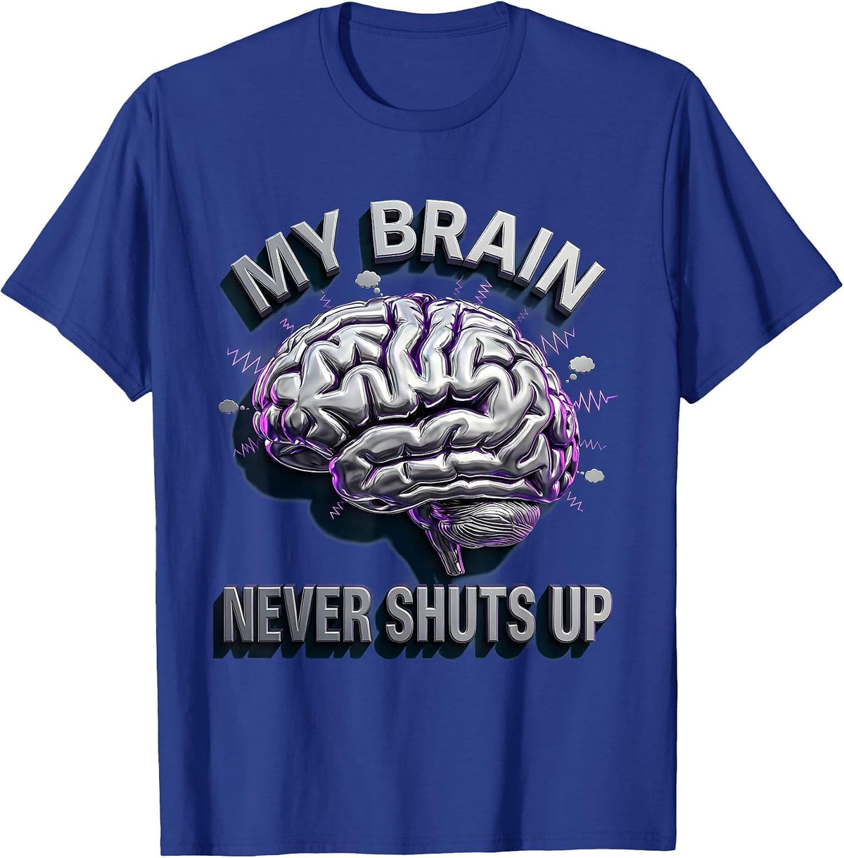 My Brain Never Shuts Up Neurodiversity Design T-Shirt - Royal Blue