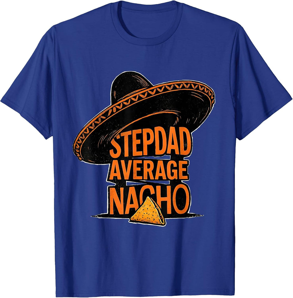 Men's Nacho Average Stepdad Funny Stepdad Cinco De Mayo Sombrero T-Shirt - Royal Blue