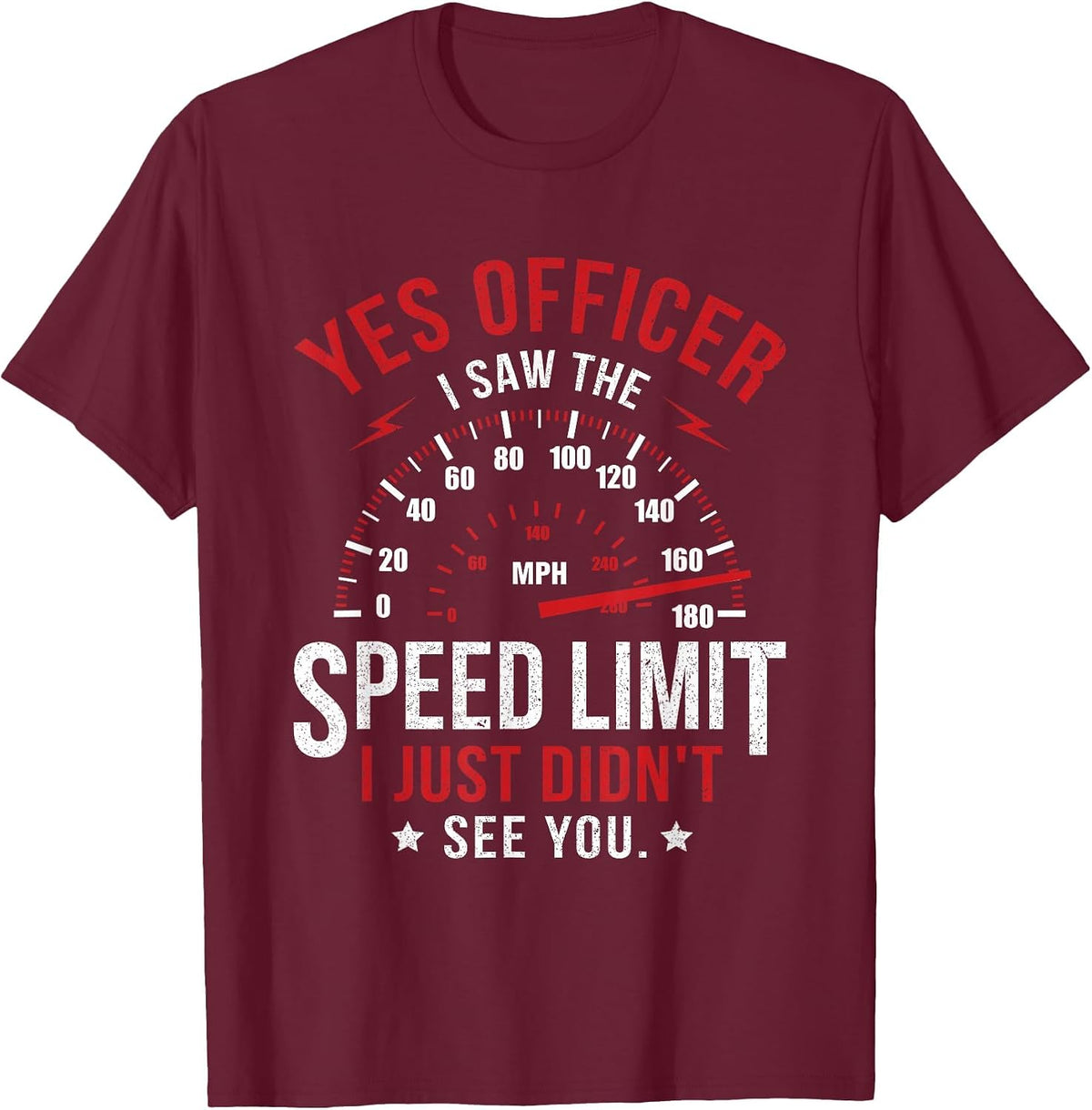 Yes Officer Speeding Ticket for Car Enthusiasts & Mechanics T-Shirt - Burgundy