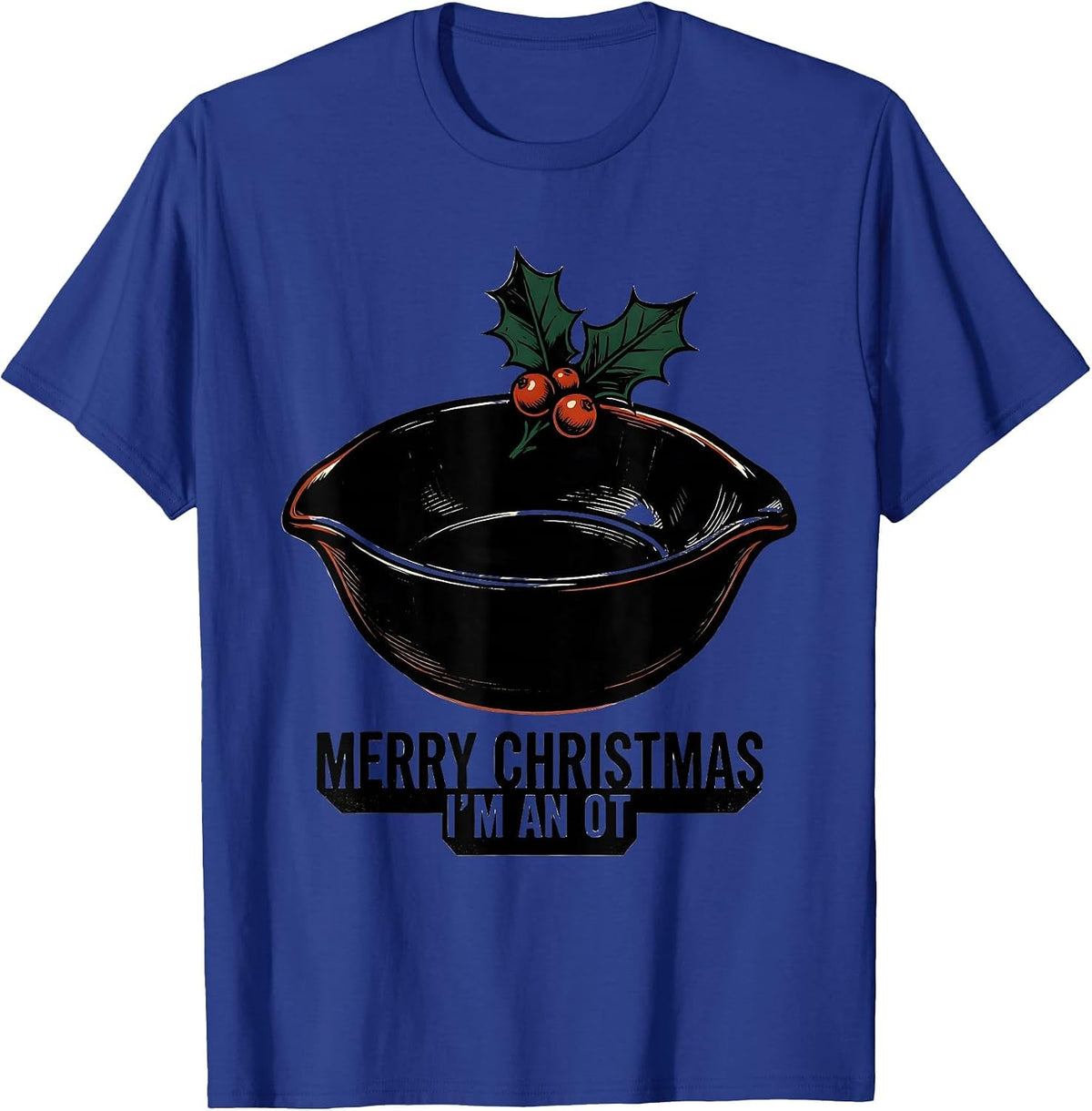 Men's Merry Christmas, I'm an OT Funny Occupational Therapy T-Shirt - Royal Blue