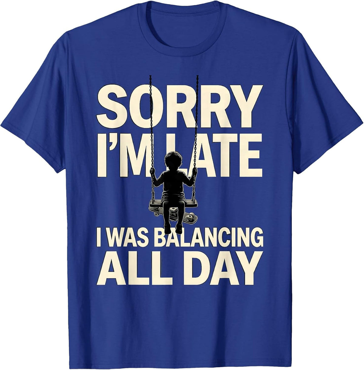 Sorry I'm Late, I Was Balancing All Day Occupational Therapy T-Shirt - Royal Blue