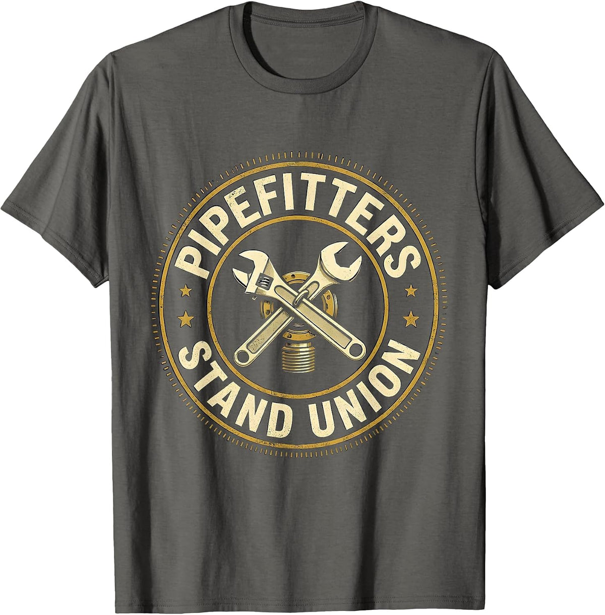 Pipefitters Stand Union Proud Skilled Trades Workers Labor T-Shirt - Asphalt Grey