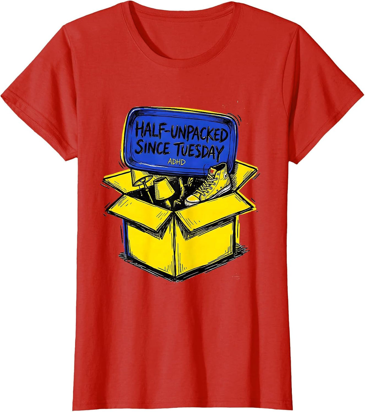 Half-Unpacked Since Tuesday ADHD Funny Neurodiversity T-Shirt - Red