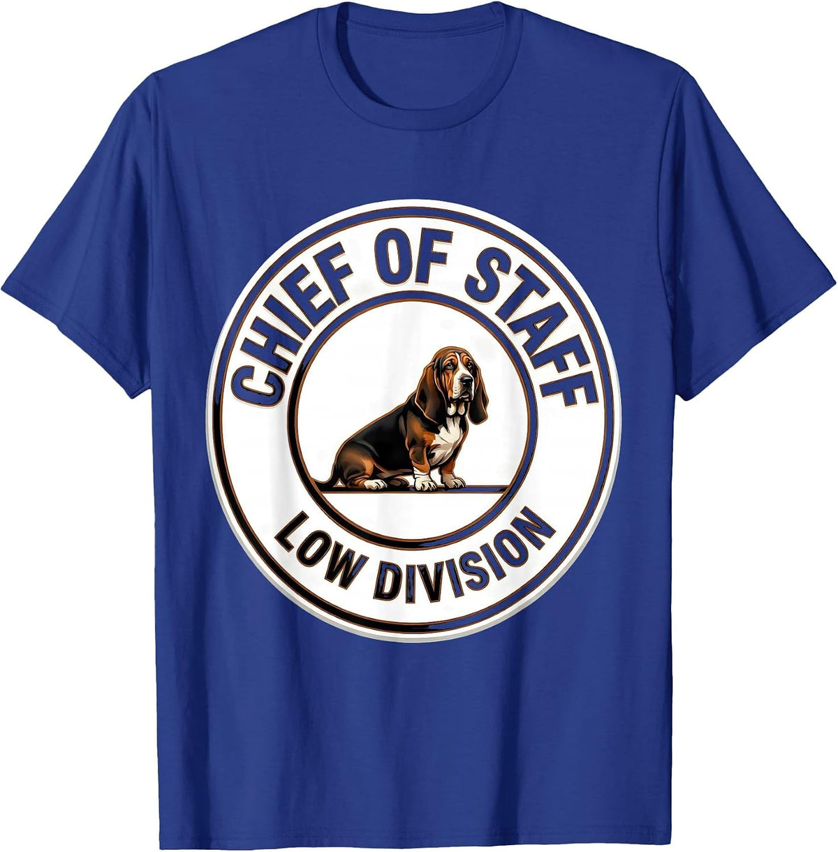 Chief Of Staff Low Division Funny Basset Hound Dog Owner T-Shirt - Royal Blue
