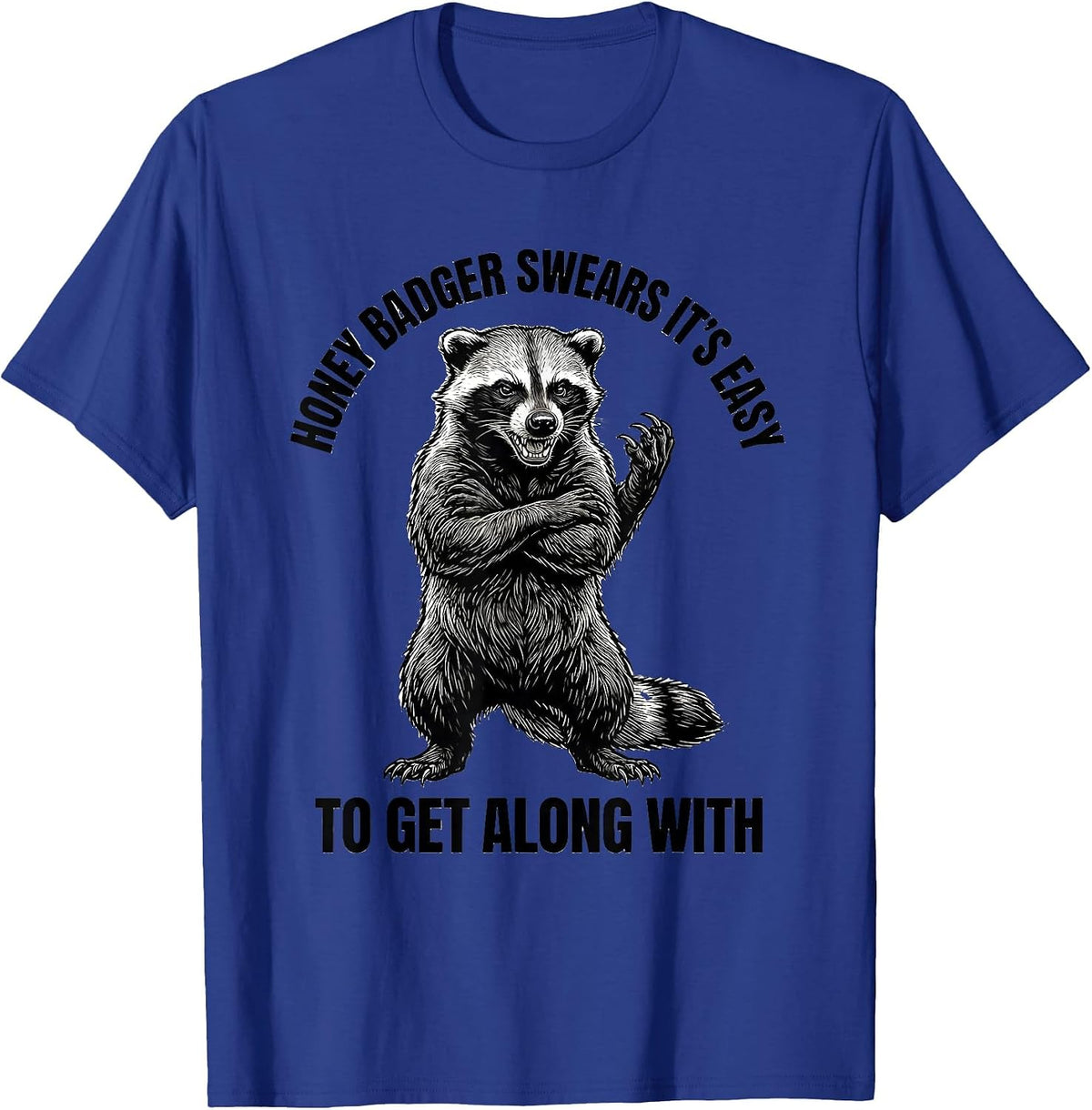 Men's Honey Badger Swears It's Easy To Get Along With Funny T-Shirt - Royal Blue