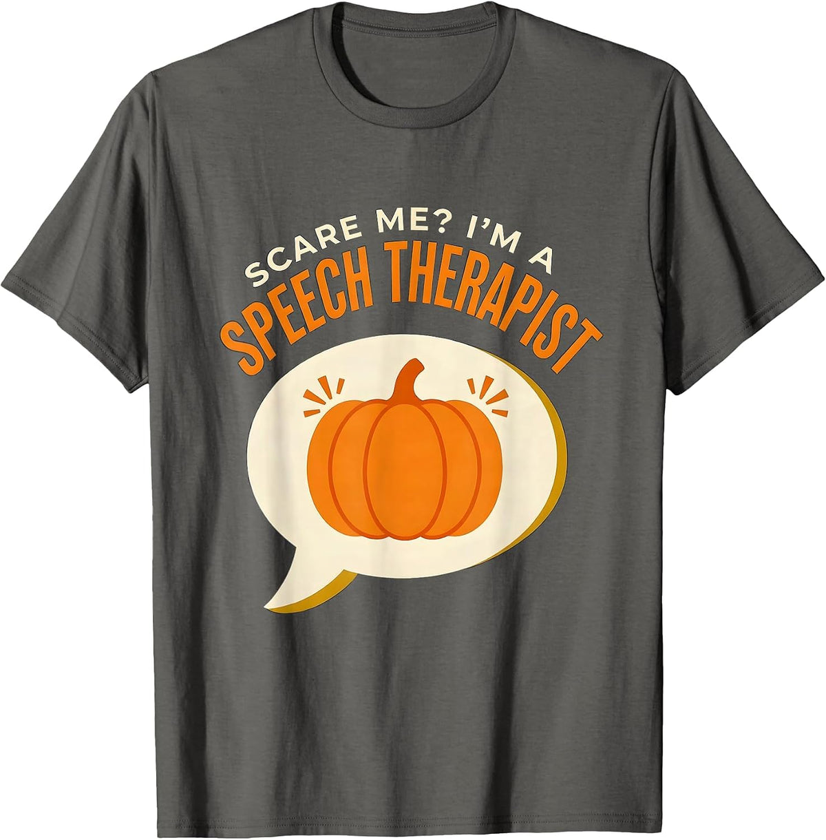 Scare Me? I'm A Speech Therapist Funny Halloween Teacher T-Shirt - Asphalt Grey