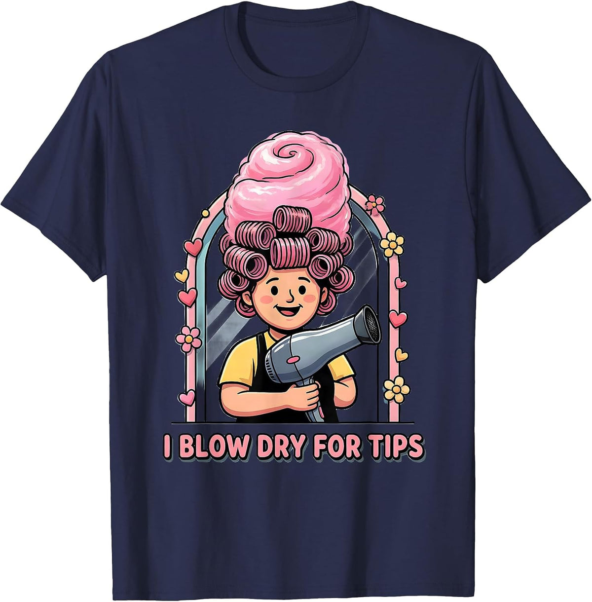 I Blow Dry For Tips Funny Hairdresser Adult Humor Gag Gift T-Shirt - Navy Blue