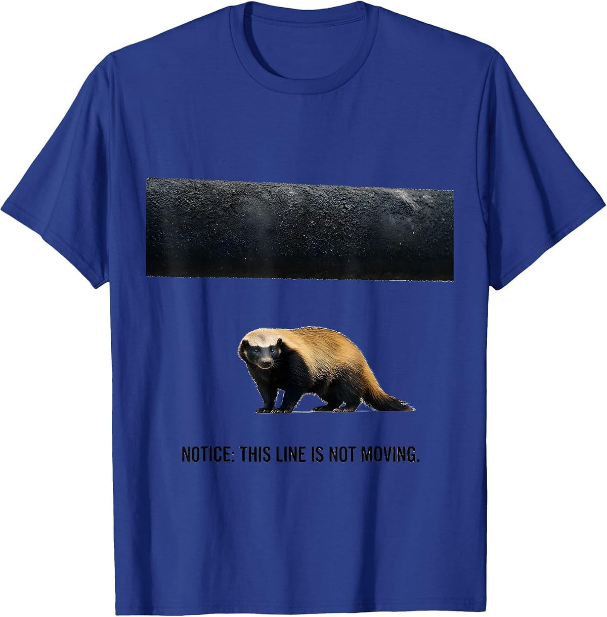 Men's Notice This Line Is Not Moving Funny Honey Badger Animal T-Shirt - Royal Blue