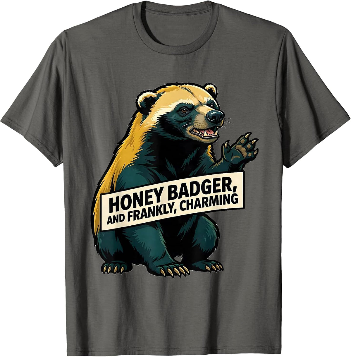 Honey Badger, And Frankly, Charming Funny Animal Meme T-Shirt - Asphalt Grey