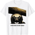 Men's I’m Fine Being The Honey Badger Funny Honey Badger Animal T-Shirt - White
