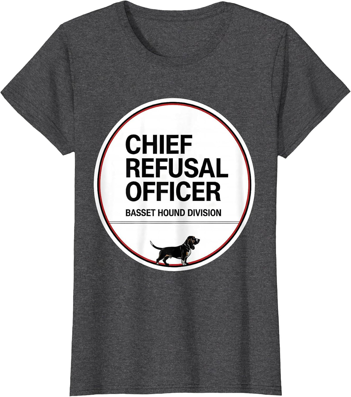 Women's Chief Refusal Officer, Basset Hound Division Funny T-Shirt - Dark Heather Grey