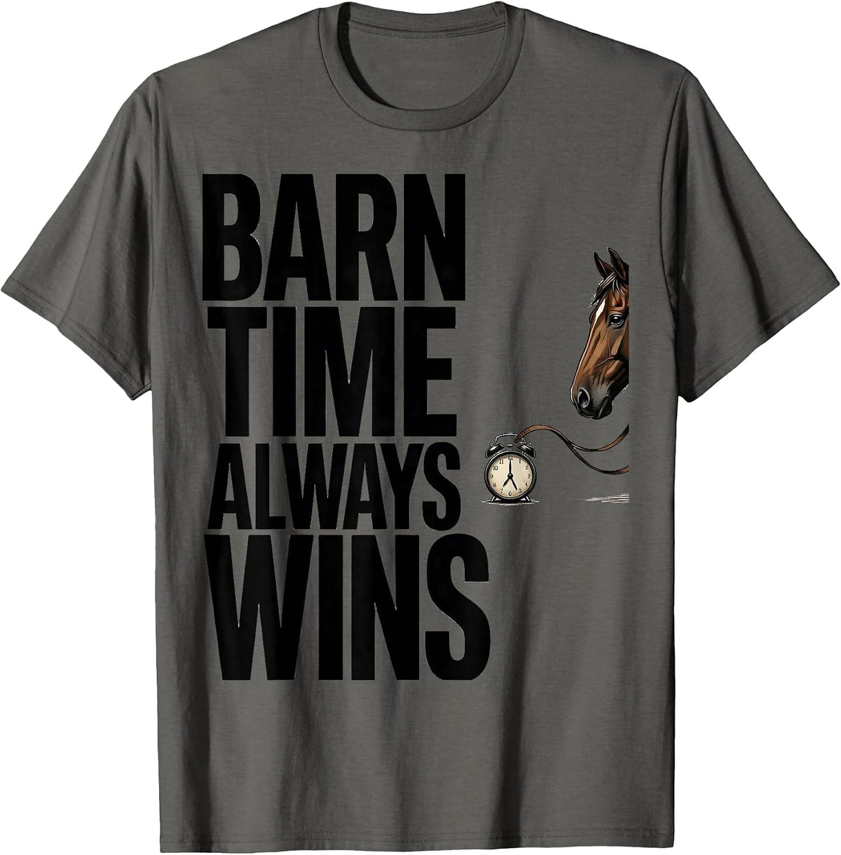 Barn Time Always Wins Funny Horse Lover Equestrian Humor T-Shirt - Asphalt Grey