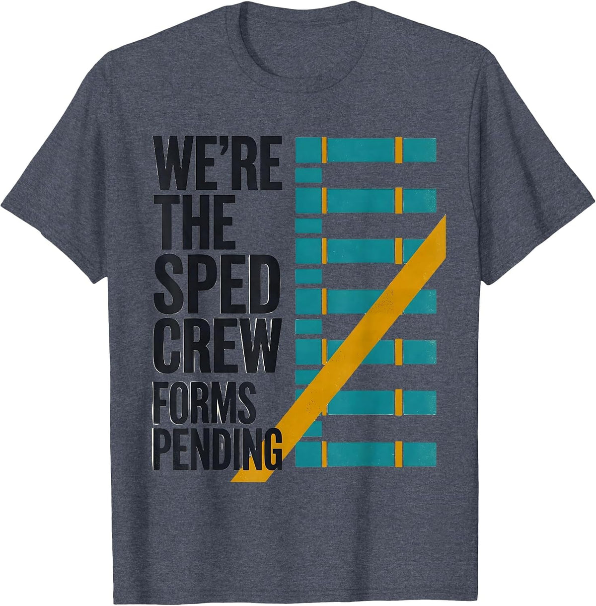 We're The SPED Crew Forms Pending Funny Special Education T-Shirt - Heather Blue