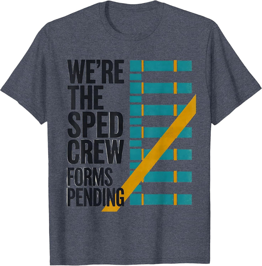 We're The SPED Crew Forms Pending Funny Special Education T-Shirt - Heather Blue