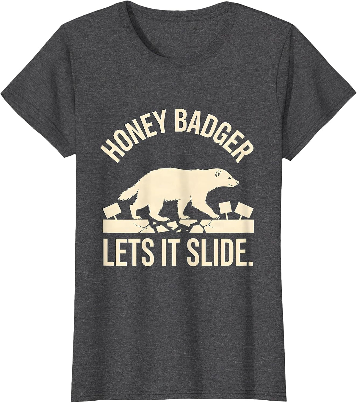 Women's Honey Badger Lets It Slide Funny Animal Humor T-Shirt - Dark Heather Grey