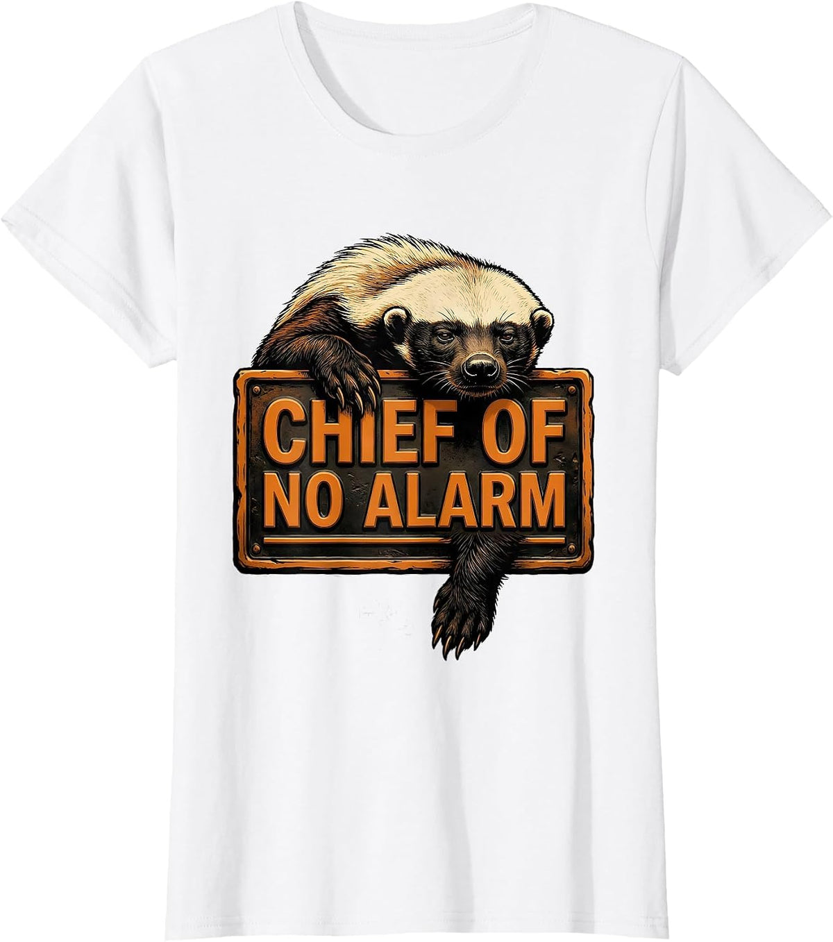 Women's Chief Of No Alarm Funny Honey Badger Meme Animal Humor T-Shirt - White