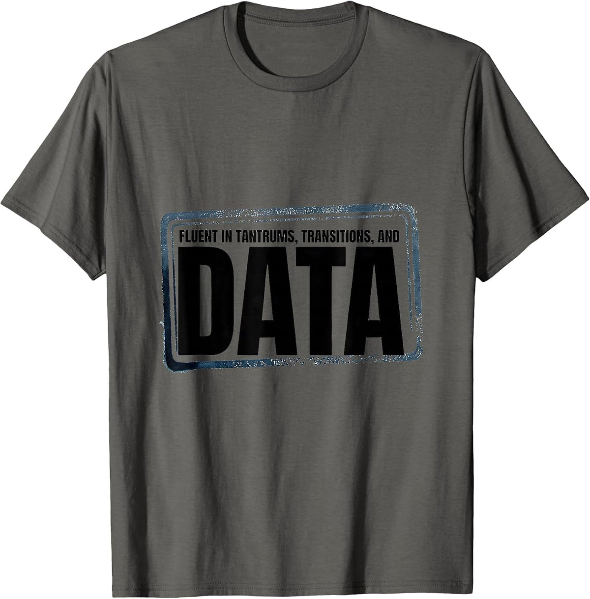 Men's Fluent In Tantrums, Transitions, And Data Special Education T-Shirt - Asphalt Grey