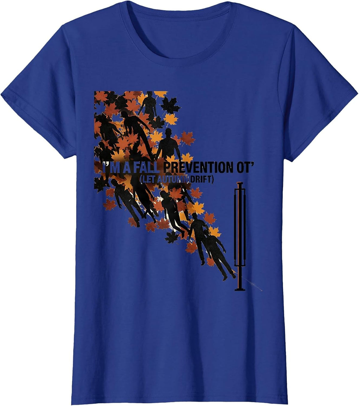 Women's I’m a Fall Prevention OT (Let Autumn Drift) Funny T-Shirt - Royal Blue