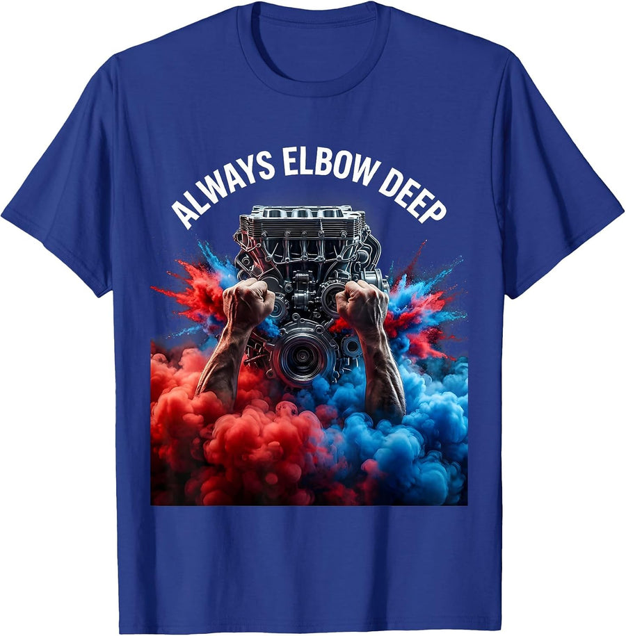 Always Elbow Deep Mechanic Garage Design T-Shirt - Royal Blue