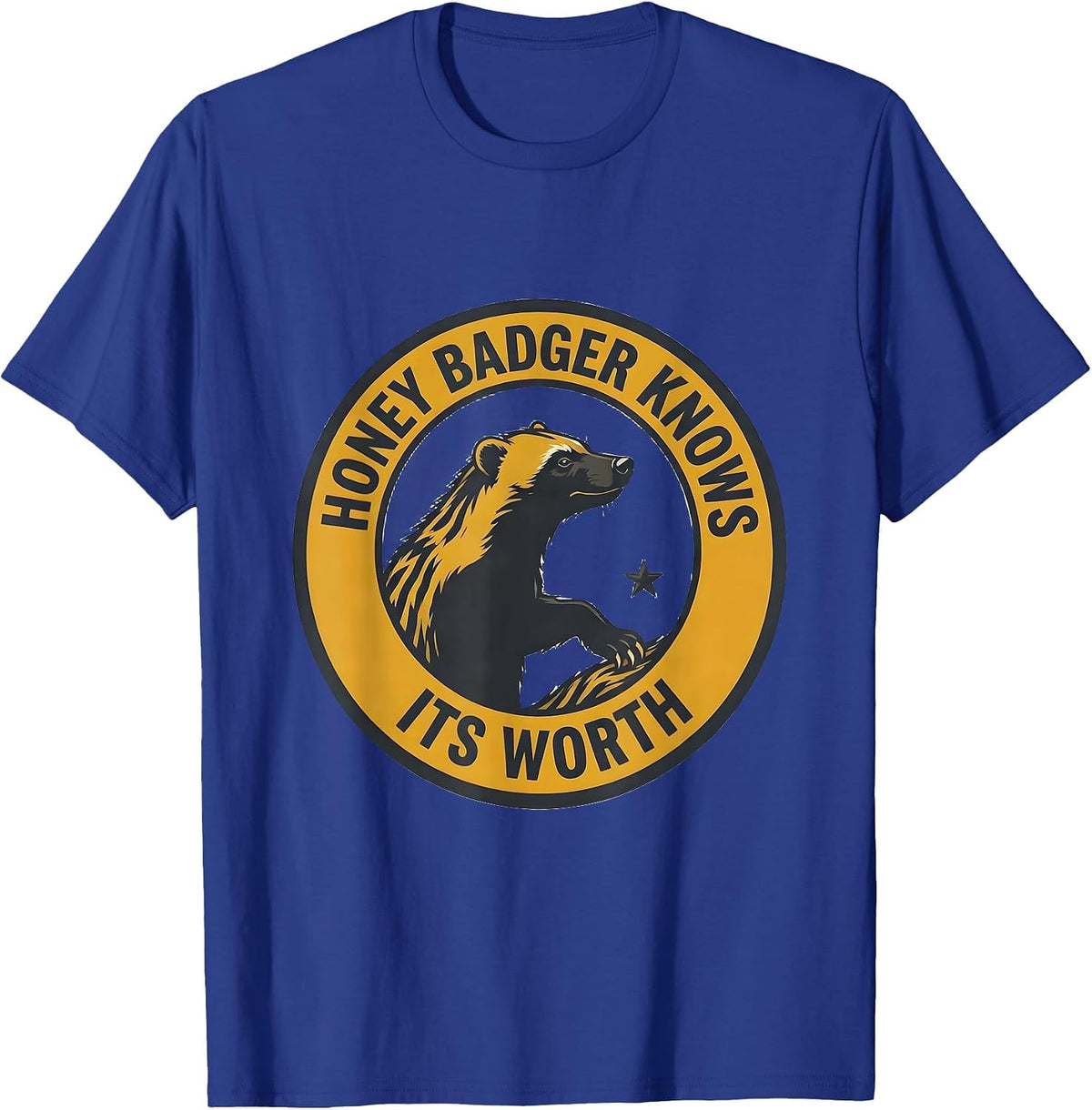 Honey Badger Knows Its Worth Funny Animal Lover Meme Humor T-Shirt - Royal Blue