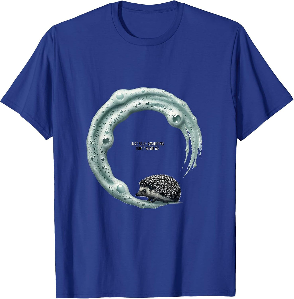 Just Self-Anointing Don't Mind Me Funny Hedgehog Lover T-Shirt - Royal Blue