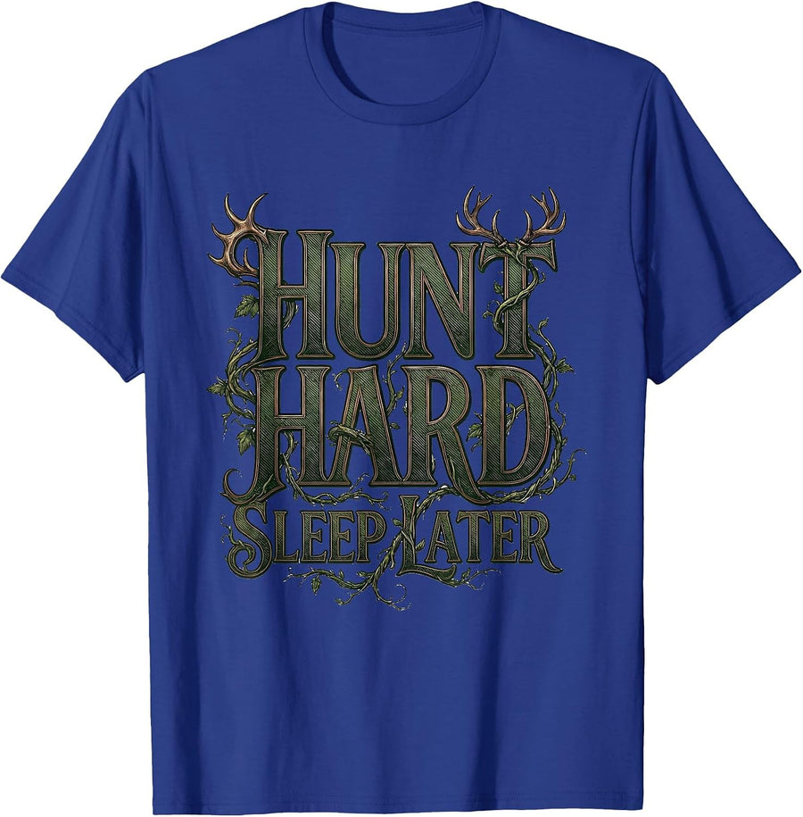 Hunt Hard Sleep Later Hunting Design T-Shirt - Royal Blue