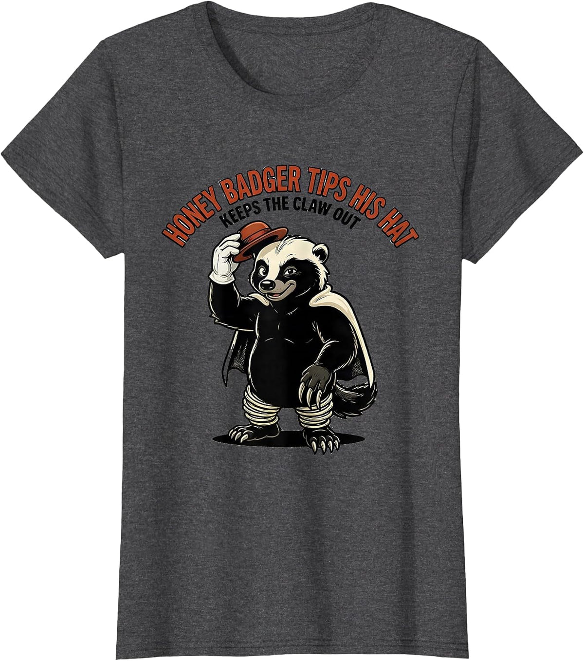 Women's Honey Badger Tips His Hat Keeps The Claw Out Retro T-Shirt - Dark Heather Grey