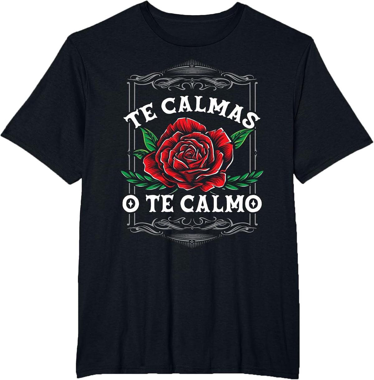 Te Calmas O Te Calmo Latin Heritage T-Shirt - Black