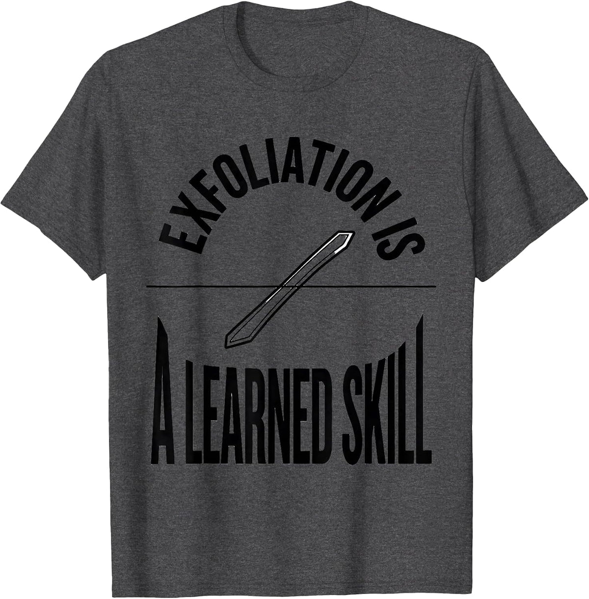Men's Exfoliation Is A Learned Skill Funny Esthetician Skincare T-Shirt - Dark Heather Grey