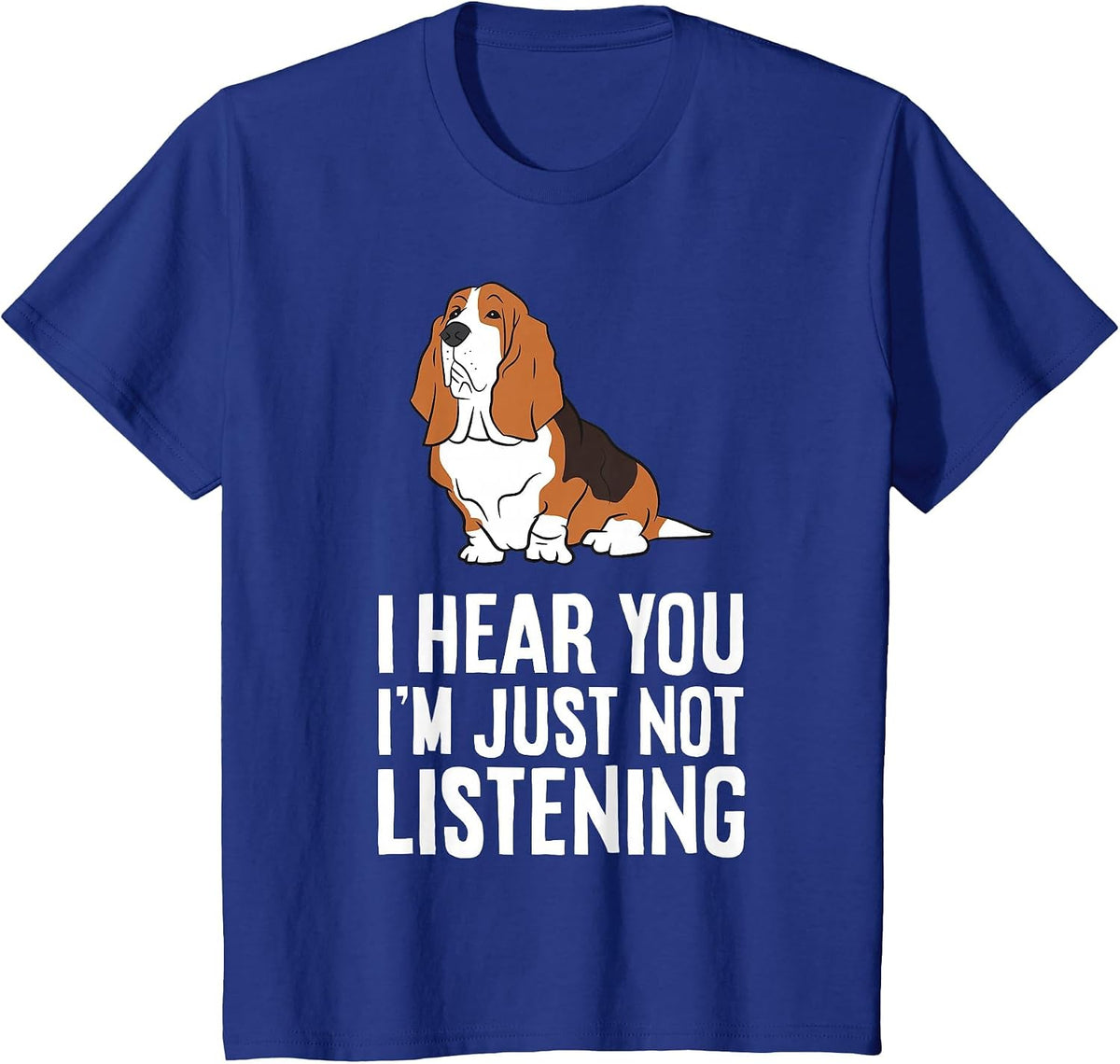 Basset Hound Dog - I Hear You I'm Just Not Listening T-Shirt - Royal Blue