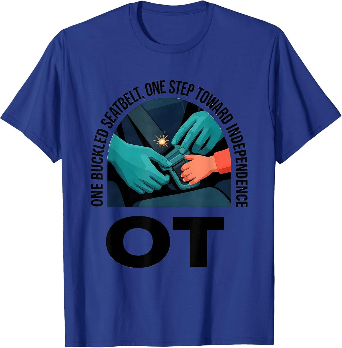 One Buckled Seatbelt, One Step Toward Independence — OT T-Shirt - Royal Blue