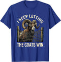 I Keep Letting The Goats Win Funny Goat Owner Farmer Humor T-Shirt - Royal Blue